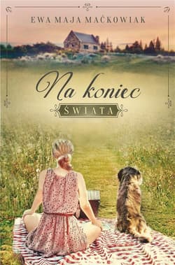 Na koniec Świata - Maćkowiak Ewa Maja
