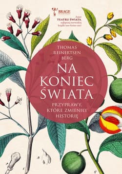 Na koniec świata. Przyprawy, które zmieniły historię - Thomas  Reinertsen Berg