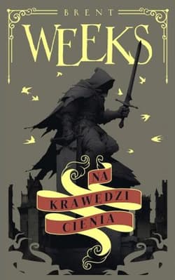 Na krawędzi Cienia. Trylogia Anioła Nocy. Tom 2 - Brent Weeks