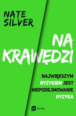 Na krawędzi. Największym ryzykiem jest niepodejmowanie ryzyka - Nate Silver