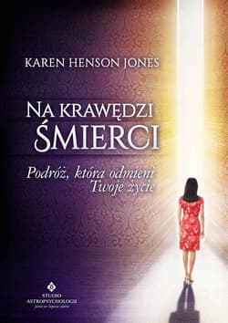 Na krawędzi śmierci Podróż, która odmieni Twoje życie - Jones Henson Karen