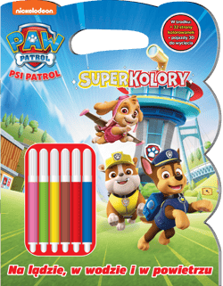 Na lądzie, w wodzie i w powietrzu. Psi Patrol. SuperKolory - Opracowanie Zbiorowe