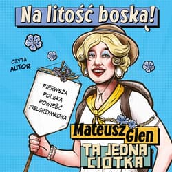 Na litość boską! - audiobook - Mateusz Glen