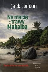 Na macie z trawy Makaloa: opowieści z wysp - Jack London