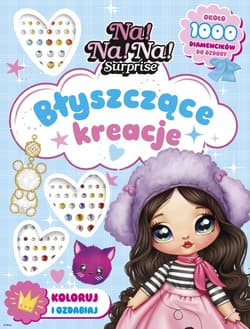 Na! Na! Na! Surprise. Błyszczące stylizacje. Koloruj i ozdabiaj - Praca zbiorowa