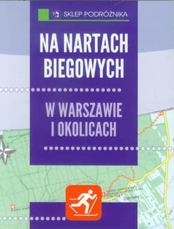 Na nartach biegowych w Warszawie i okolicach