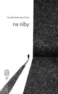 Na niby - Urszula Sieńkowska-Cioch