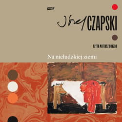 Na nieludzkiej ziemi. Wydanie pełne - audiobook - Józef Czapski