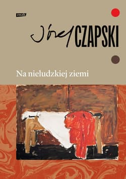 Na nieludzkiej ziemi. Wydanie pełne - ebook - Józef Czapski