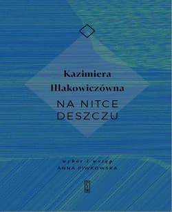 Na nitce deszczu - Kazimiera Iłłakowiczówna
