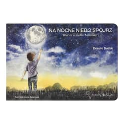 Na nocne niebo spójrz Wiersze w duchu Montessori - Dorota Dudzic