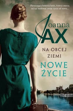 Na obcej ziemi Nowe życie - Joanna  Jax