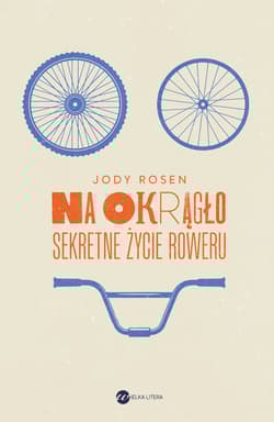Na okrągło Sekretne życie roweru - Jody Rosen