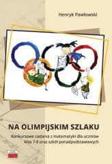 Na olimpijskim szlaku. Konkursowe zadania.. - Henryk Pawłowski