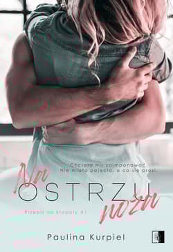 Na ostrzu noża. Przepis na kłopoty. Tom 1 - Paulina Kurpiel