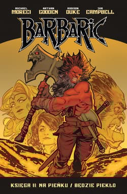 Na pieńku / Będzie piekło. Barbaric. Tom 2 - Michael Moreci, Nicholas  Eames, Nathan Gooden