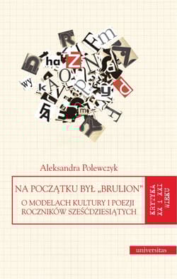 Na początku był "brulion" O modelach kultury i poezji roczników sześćdziesiątych - Aleksandra Polewczyk