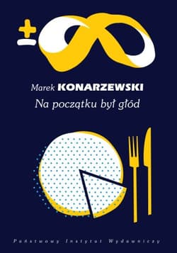 Na początku był głód - Marek Konarzewski