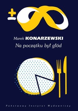 Na początku był głód - Marek Konarzewski