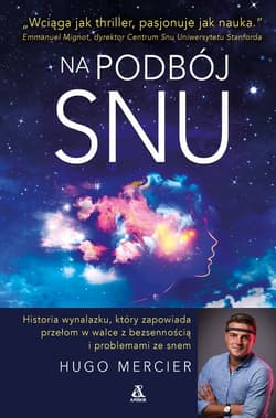 Na podbój snu Historia wynalazku, który zapowiada przełom w walce z bezsennością i problemami ze snem