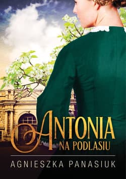 Na Podlasiu Antonia - Agnieszka Panasiuk
