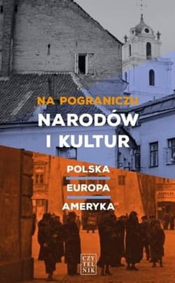 Na pograniczu narodów i kultur Polska-Europa-Ameryka - Praca zbiorowa