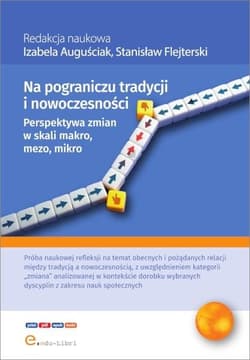 Na pograniczu tradycji i nowoczesności. Perspektywa zmian makro, mezo, mikro