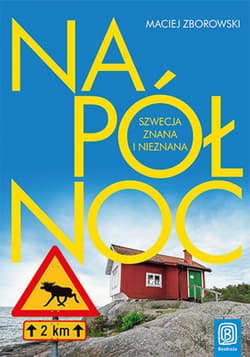 Na Północ. Szwecja znana i nieznana - ebook - Maciej Zborowski