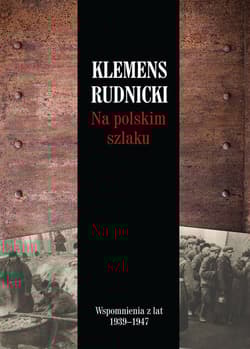 Na polskim szlaku Wspomnienia z lat 1939-1947 - Klemens Rudnicki