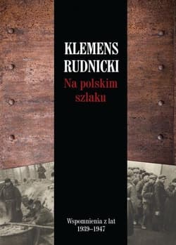 Na polskim szlaku Wspomnienia z lat 1939-1947 - Klemens Rudnicki