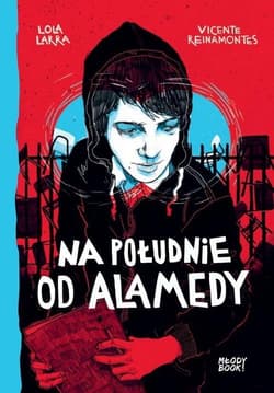 Na południe od Alamedy Historia pewnej rewolucji - Larra Lola, Reinamontes Vicente