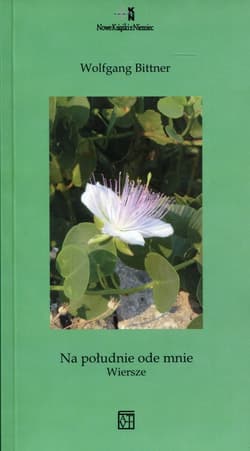 Na południe ode mnie Wiersze - Wolfgang Bittner