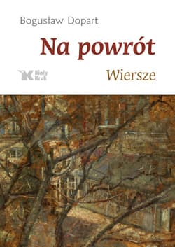 Na powrót Wiersze - Bogusław Dopart