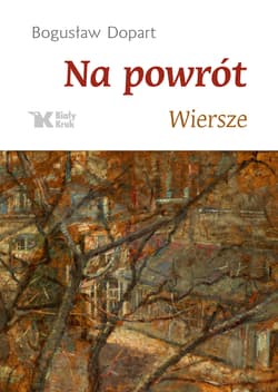 Na powrót Wiersze - Bogusław Dopart