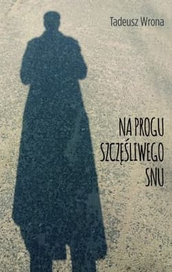 Na progu szczęśliwego snu - Tadeusz Wrona