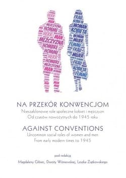 Na przekór konwencjom  Nieszablonowe role społeczne kobiet i mężczyzn od czasów nowożytnych do 1945 - Dorota Wiśniewska