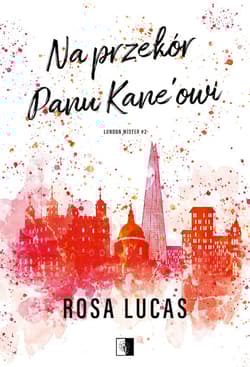 Na przekór panu Kane'owi. London Mister. Tom 2 - Lucas Rosa