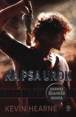 Na psa urok. Kroniki Żelaznego Druida 1 - Kevin Hearne
