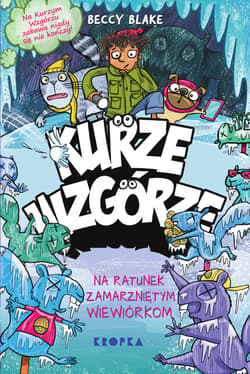 Na ratunek zamarzniętym wiewiórkom. Kurze wzgórze. Tom 2 - Beccy Blake