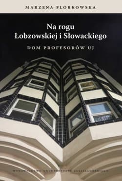 Na rogu Łobzowskiej i Słowackiego Dom Profesorów UJ - Marzena Florkowska
