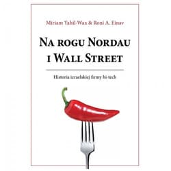 Na rogu Nordau i Wall Street Historia izraelskiej firmy hi-tech - Yahil-Wax Miriam, Einav Roni A.