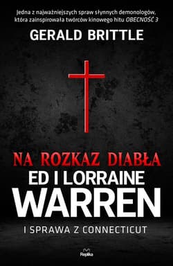 Na rozkaz diabła Ed i Lorraine Warren i sprawa z Connecticut - Gerald Brittle