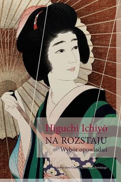 Na rozstaju Wybór opowiadań - Higuchi Ichiyo