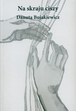 Na skraju ciszy - Bujakiewicz Danuta