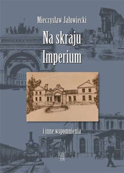 Na skraju Imperium i inne wspomnienia - Mieczysław Jałowiecki