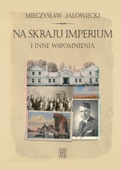 Na skraju Imperium i inne wspomnienia - Mieczysław Jałowiecki
