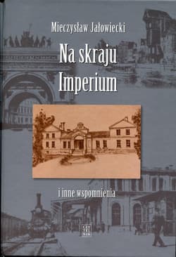 Na skraju Imperium i inne wspomnienia - Mieczysław Jałowiecki