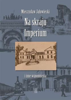 Na skraju Imperium i inne wspomnienia - Mieczysław Jałowiecki