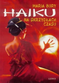 Na skrzydłach czasu haiku - Bury Maria