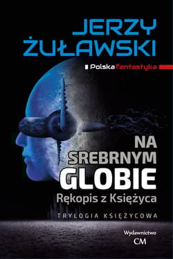 Na srebrnym globie Trylogia Księżycowa - Jerzy Żuławski